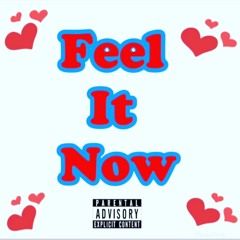 Feel It Now