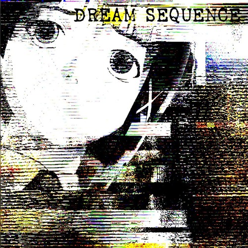 Dream Sequence