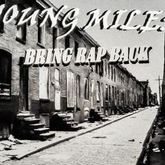 Young Miles - Bring Rap Back