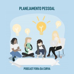 FORA DA CURVA #3 | PLANEJAMENTO PESSOAL