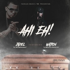 Jadiel El Incomparable ft Watxon La Mezcla Perfecta - Ahi Eh! Prod. by Jeffra El diestro & Miniking