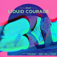 Liquid Courage feat Tinashe & Eric Bellinger