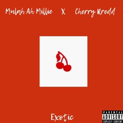 Mulah Ah Millie - Exotic ft {Cherry Rredd}