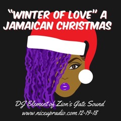 "Winter Of Love" A Jamaican Christmas Foundation Reggae Mix - Zion's Gate Sound DJ Element