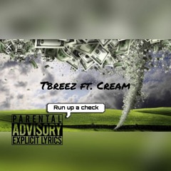 Run Up A Check - TBREEZ X Cream