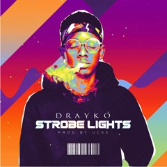 Drayko - Strobe Lights (Prod. UCee)