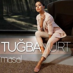 Tuğba Yurt - Masal