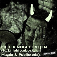Er Der Noget I Vejen (ft. Lillebittebock, Lil Mazda & Publicsoda)