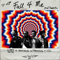 Fall 4 Me (ft. Kobby Keita x Massoud x BoiCalis x Ojo )
