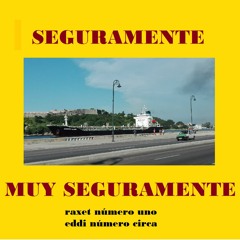 SEGURAMENTE - RAXET 1 Y EDDI CIRCA {1}