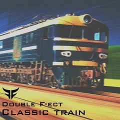 Double F-ect - Classic train