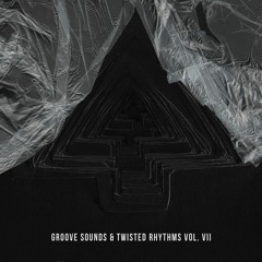 VA - Groove Sounds & Twisted Rhythms Vol. VII [SEOFREE007] [FREE DOWNLOAD]