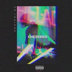 Control Me (Feat Chezeeko)