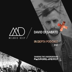 MELODIC DEEP IN DEPTH PODCAST #047 / DAVID DI SABATO