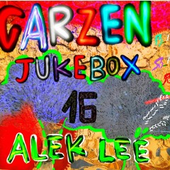 Garzen Jukebox 16 - Alek Lee
