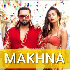 Makhna - YO YO Honey Singh || Mickie Productions