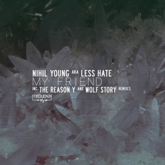 Nihil Young, Less Hate - My Friend (The Reason Y Remix)
