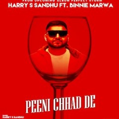 Harry S Sandhu Ft Binnie Marwa - Peeni Chhad De