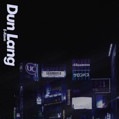 E-Kove // Dun Lang (prod. YLMRN)