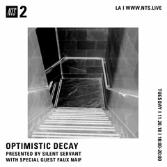 faux naïf guest mix for Silent Servant Optimistic Decay on NTS2