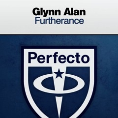 Glynn Alan - Furtherance (Original Mix)[OUT NOW on Perfecto Records]