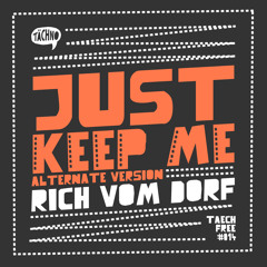 Rich Vom Dorf - Just Keep Me (Alternate Version) TAECHFREE014