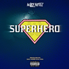 SUPERHERO - WILLY NOTEZ (prod. by Kam Yadier & El Fara)