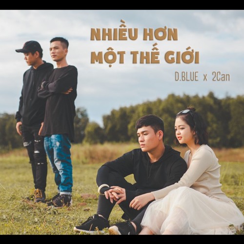 Offical Nhieu Hon 1 The Gioi - D.Blue x 2Can