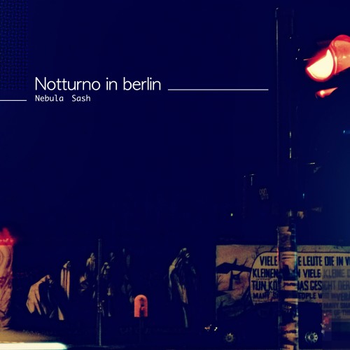 "Notturno in Berlin" - Nebula Sash -  (original mix)