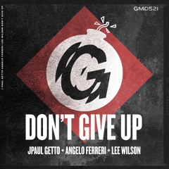 J Paul Getto, Angelo Ferreri & Lee Wilson - Don't Give Up