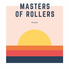 Masters of Rollers