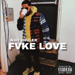 Nah Shuler  - FAKE / REAL LOVE