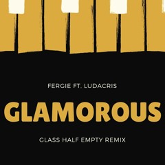 Fergie - Glamorous Ft. Ludacris (Glass Half Empty Remix)