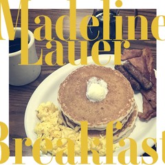 Breakfast -Madeline Lauer