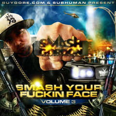 SMASH YOUR FUCKING FACE VOL 3 - FlashGordon