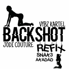 Jodi Couture Ft Vybz Kartel - Backshot SNAK3 x AKADAD Refix Preview