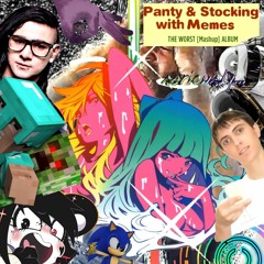 Panty & Stocking with Memes: THE WORST [Mashup] ALBUM