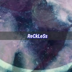 ReCkLeSs
