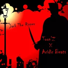 Jack The Ripper (Toon'Z x Acidic Beats)