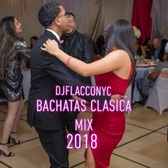 DJFlaccoNYC Bachatas Clasica Mix 2018