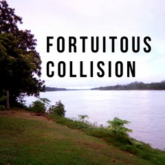 Fortuitous Collision