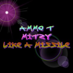 Dj Ammo T Mc mitzy- IM LIKE A MISSILE