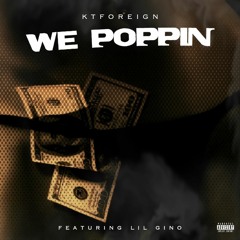 KT Foreign - We Poppin (Ft. Lil Gino) Prod by. Shawnscope & Rafonthebeat