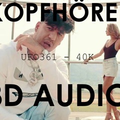 Ufo361 - 40K (8D AUDIO) **KOPFHÖRER**