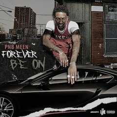 PNB Meen - Forever Be On (Official Audio)