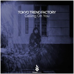Tokyo Trend Factory - Calling On You (Original Mix)  [Pineapple Grooves]