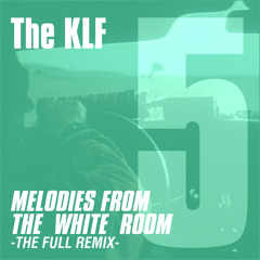 The KLF - Melodies From The White Room (The Full Remix)