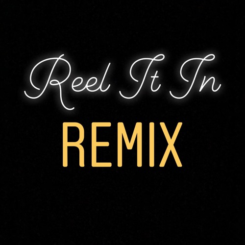 Reel It In Remix