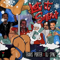 Travis Porter & DJ Spinz - Let It Snow (Prod By DJ Spinz)