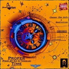 Proper Time (feat.)Chaney The Gyft [Prod. By Ric & Thadeus]